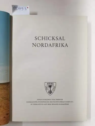 Verband ehemaliger Angehöriger Deutsches Afrika-Korps E.V. (Hrsg.) und Rommel-Sozialwerk: Schicksal Nordafrika : (noch sehr gutes Exemplar). 