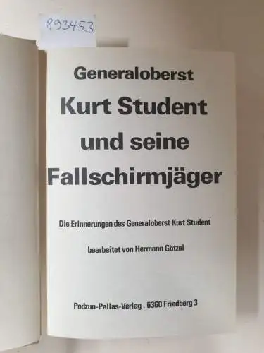 Götzel, Hermann: Generaloberst Kurt Student und seine Fallschirmjäger. 
