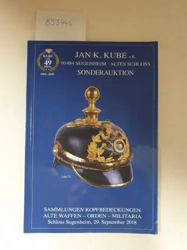 Kube, Jan K: Sonderauktion: Sammlungen Kopfbedeckungen, alte Waffen - Orden - Militaria
 Schloss Sugenheim, 29. September 2018. 