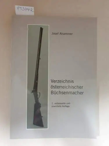 Ahammer, Josef: Verzeichnis österreichischer Büchsenmacher. 