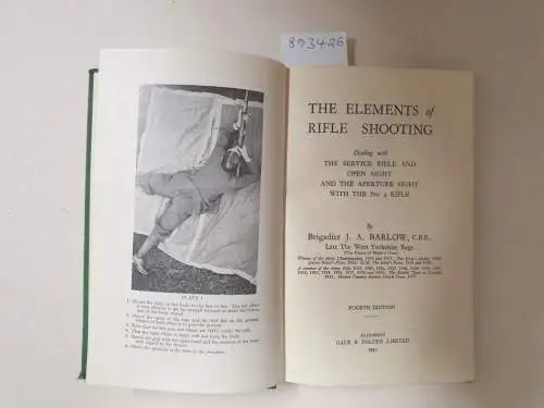 Barlow, Jocelyn Arthur: The Elements Of Rifle Shooting 
 Dealing With The Service Rifle And Open Sight And The Aperture Sight With The No. 4 Rifle. 
