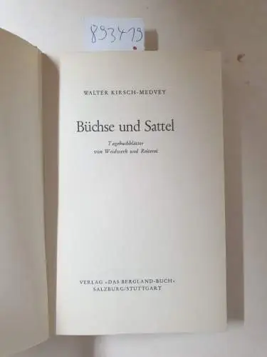 Kirsch-Medvey, Walter: Büchse und Sattel. Tagebuchblätter von Weidwerk und Reiterei. 
