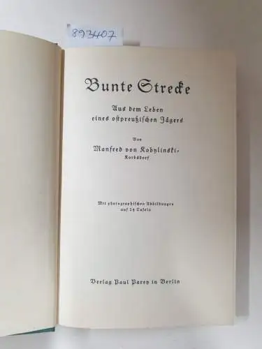 Kobylinski-Korbsdorf, Manfred von: Bunte Strecke : Aus dem Leben eines ostpreußischen Jägers. 