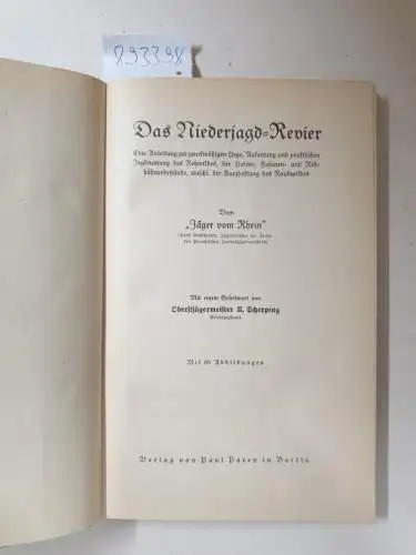 Kuhlmann, Hans (Jäger vom Rhein) und Oberstjägermeister U. Scherping (Geleitwort): Das Niederjagd Revier : (Eine Anleitung zur zweckmäßigen Hege, Aufartung und praktischen Jagdnutzung des Rehwildes.. 