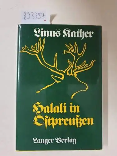 Kather, Linus: Halali in Ostpreußen : Erinnerung an ein geraubtes Land. 