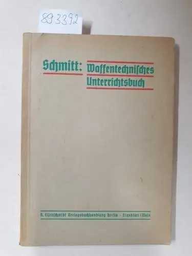 Schmitt: Waffentechnisches Unterrichtsbuch. 