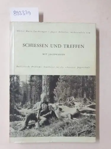 Luchsinger, Marx: Schiessen und Treffen mit Jagdwaffen 
 ballistsiche Probleme, bearbeitet für die schweizerische Jägerschaft von Oberst Marx Luchsinger. 