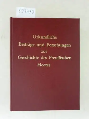 Großer Generalstab, Abt. f. Kriegsgeschichte II (Hrsg.): Urkundliche Beiträge und Forschungen zur Geschichte des Preußischen Heeres : Heft 1, 7 und 8 : in einem Band 
 (Neudruck der Ausgabe Berlin 1903-1906). 