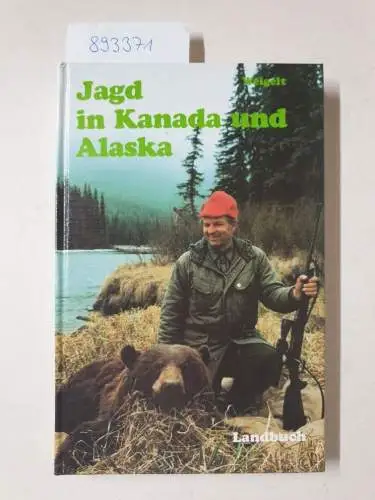 Weigelt, Heinz K. und Erpo Frhr. Droste zu Vischering: Jagd in Kanada und Alaska. 