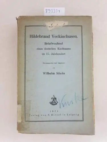 Stieda, Wilhelm: Hildebrand Veckinchusen. Briefwechsel eines deutschen Kaufmanns im 15. Jahrhundert. Hrsg. und eingeleitet von Wilhelm Stieda. 