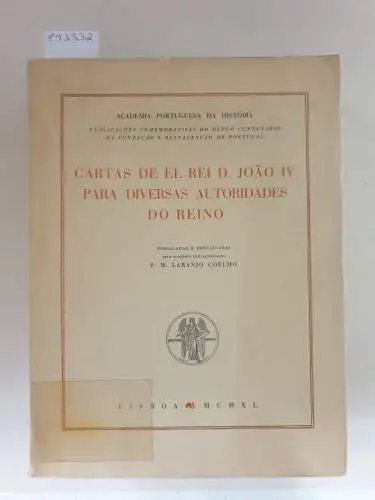 Coelho, Possidonio M: Cartas De El-Rei D. Joao IV Para Diversas Autoridades Do Reino. 