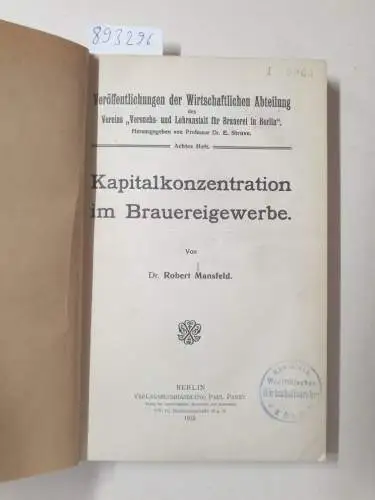 Mansfeld, Robert: Kapitalkonzentration im Brauereigewerbe. Veröffentlichungen der Wirtschaftlichen Abteilung. 