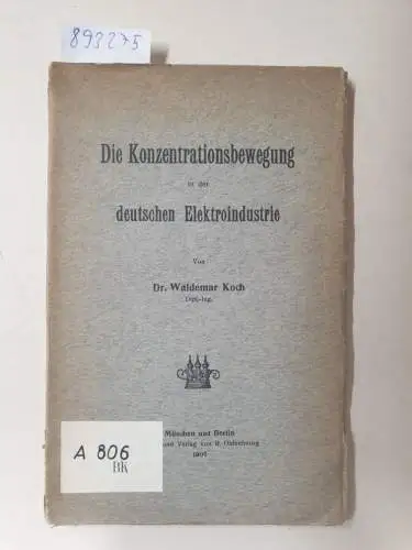 Koch, Waldemar: Die Konzentrationsbewegung in der deutschen Elektroindustrie. 