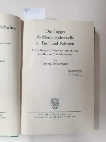 Scheuermann, Ludwig: Fugger als Montanindustrielle in Tirol und Kärnten : ein Beitrag zur Wirtschaftsgeschichte des 16. und 17. Jahrhunderts. 