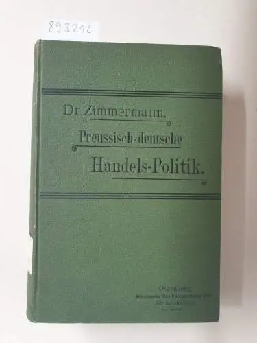 Zimmermann, Alfred: Preussisch-Deutsche Handelspolitik. 