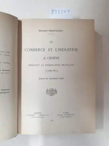 Chapuisat, Édouard: Le commerce et l'industrie a Geneve pendant la domination francaise (1789-1813). 