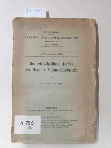 Thieme, Ernst: Der wirtschaftliche Aufbau der Hanauer Edelmetallindustrie. 