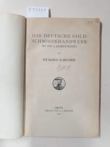 Karcher, Richard: Das deutsche Goldschmiedehandwerk bis ins 15. Jahrhundert. 