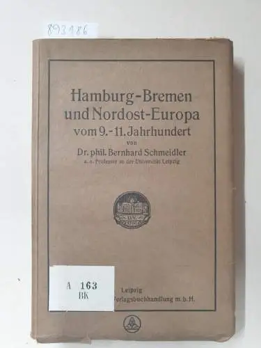 Schmeidler, Bernhard: Hamburg-Bremen und Nordost-Europa vom 9. Bis 11. Jahrhundert. 