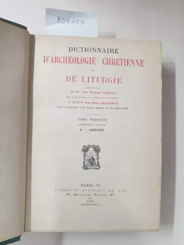 Cabrol, Fernand und Henri Leclercq (Hrsg.): Dictionnaire d'archéologie chrétienne et de liturgie. Halbband 1.1. 