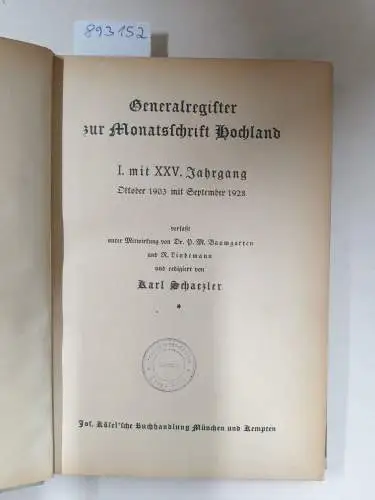 Schaetzler, Karl: Generalregister zur Monatsschrift Hochland : I. mit XXV. Jahrgang 
 Oktober 1903 mit September 1928. 