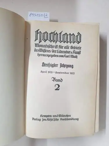 Muth, Karl (Hrsg.): Hochland : 30. Jahrgang : Oktober 1932 - September 1933 : Band 1 und 2 : (in 2 Bänden) 
 Monatsschrift für alle Gebiete des Wissens, der Literatur & Kunst. 