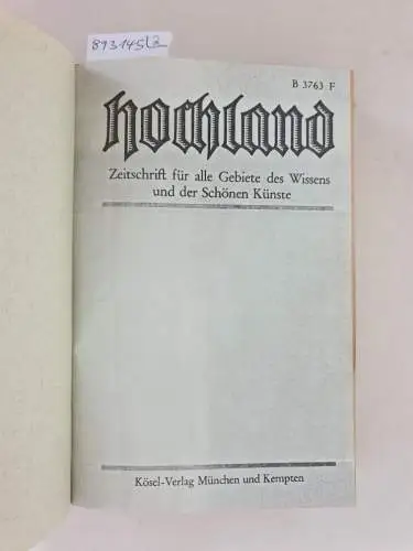 Muth, Karl (Hrsg.): Hochland : 36. Jahrgang : Oktober 1938 - September 1939 : Band 1 und 2 : (in 2 Bänden) 
 Monatsschrift für alle Gebiete des Wissens, der Literatur & Kunst. 