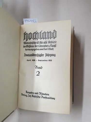 Muth, Karl (Hrsg.): Hochland : 32. Jahrgang : Oktober 1934 - September 1935 : Band 1 und 2 : (in 2 Bänden) 
 Monatsschrift für alle Gebiete des Wissens, der Literatur & Kunst. 