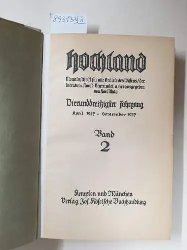 Muth, Karl (Hrsg.): Hochland : 34. Jahrgang : Oktober 1936 - September 1937 : Band 1 und 2 : (in 2 Bänden) 
 Monatsschrift für alle Gebiete des Wissens, der Literatur & Kunst. 