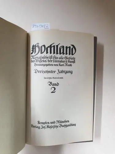 Muth, Karl (Hrsg.): Hochland : 13. Jahrgang : Oktober 1915 - September 1916 : Band 1 und 2 : (in 2 Bänden) 
 Monatsschrift für alle Gebiete des Wissens, der Literatur & Kunst. 