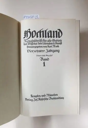 Muth, Karl (Hrsg.): Hochland : 14. Jahrgang : Oktober 1916 - September 1917 : Band 1 und 2 : (in 2 Bänden) 
 Monatsschrift für alle Gebiete des Wissens, der Literatur & Kunst. 