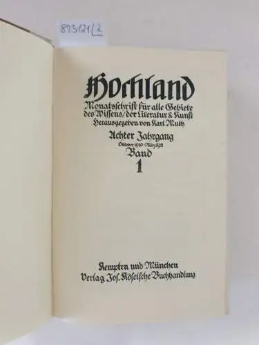 Muth, Karl (Hrsg.): Hochland : 8. Jahrgang : Oktober 1910 - September 1911 : Band 1 und 2 : (in 2 Bänden) 
 Monatsschrift für alle Gebiete des Wissens, der Literatur & Kunst. 