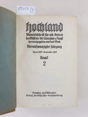 Muth, Karl (Hrsg.): Hochland : 24. Jahrgang : Oktober 1926 - September 1927 : Band 1 und 2 : (in 2 Bänden) 
 Monatsschrift für alle Gebiete des Wissens, der Literatur & Kunst. 