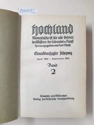 Muth, Karl (Hrsg.): Hochland : 31. Jahrgang : Oktober 1933 - September 1934 : Band 1 und 2 : (in 2 Bänden) 
 Monatsschrift für alle Gebiete des Wissens, der Literatur & Kunst. 