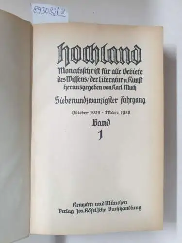 Muth, Karl (Hrsg.): Hochland : 27. Jahrgang : Oktober 1929 - September 1930 : Band 1 und 2 : (in 2 Bänden) 
 Monatsschrift für alle Gebiete des Wissens, der Literatur & Kunst. 