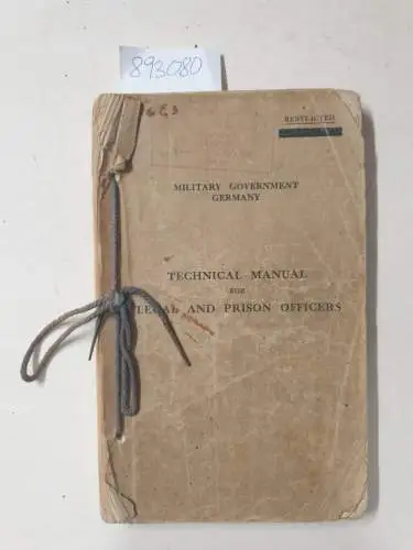 Military Government of Germany: Technical Manual for Legal and Prison Officers. Restricted
 Military Government Instructions to Legal Officers an M.G. O.´s. Document 1-15. 