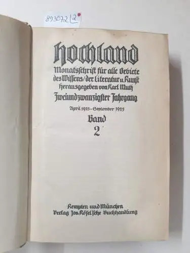 Muth, Karl (Hrsg.): Hochland : 22. Jahrgang : Oktober 1924 - September 1925 : Band 1 und 2 : (in 2 Bänden) 
 Monatsschrift für alle Gebiete des Wissens, der Literatur & Kunst. 