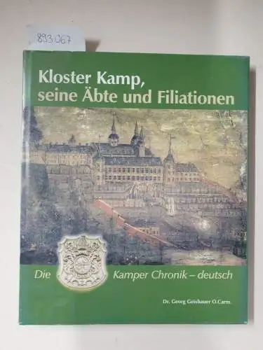 Geisbauer, Georg: Kloster Kamp, seine Äbte und Filiationen. Die Kamper Chronik - deutsch. 