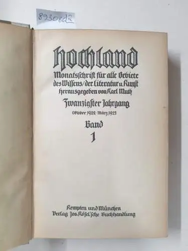 Muth, Karl (Hrsg.): Hochland : 20. Jahrgang : Oktober 1922 - September 1923 : Band 1 und 2 : (in 2 Bänden) 
 Monatsschrift für alle Gebiete des Wissens, der Literatur & Kunst. 