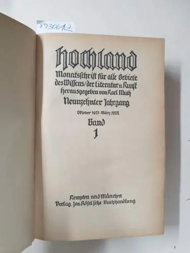Muth, Karl (Hrsg.): Hochland : 19. Jahrgang : Oktober 1921 - September 1922 : Band 1 und 2 : (in 2 Bänden) 
 Monatsschrift für alle Gebiete des Wissens, der Literatur & Kunst. 