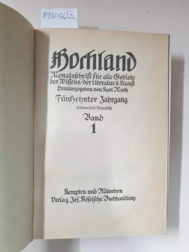 Muth, Karl (Hrsg.): Hochland : 15. Jahrgang : Oktober 1917 - September 1918 : Band 1 und 2 : (in 2 Bänden) 
 Monatsschrift für alle Gebiete des Wissens, der Literatur & Kunst. 