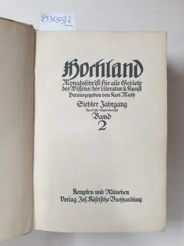 Muth, Karl (Hrsg.): Hochland : 7. Jahrgang : Oktober 1909 - September 1910 : Band 1 und 2 : (in 2 Bänden) 
 Monatsschrift für alle Gebiete des Wissens, der Literatur & Kunst. 