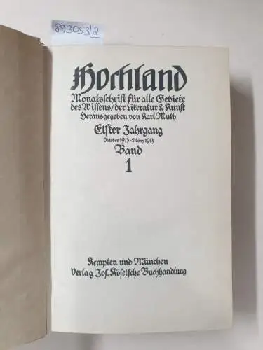 Muth, Karl (Hrsg.): Hochland : 11. Jahrgang : Oktober 1913 - September 1914 : Band 1 und 2 : (in 2 Bänden) 
 Monatsschrift für alle Gebiete des Wissens, der Literatur & Kunst. 