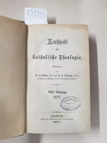 Wieser, J. und F. Stentrup: Zeitschrift für katholische Theologie : (Erster Jahrgang). 