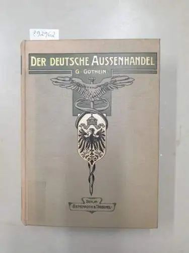 Gothein, Georg: Der deutsche Aussenhandel : Materialien und Betrachtungen. 