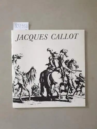 Callot, Jaques: Jacques Callot. Slovenska Narodna Galeria : April - Jun 1981. 
