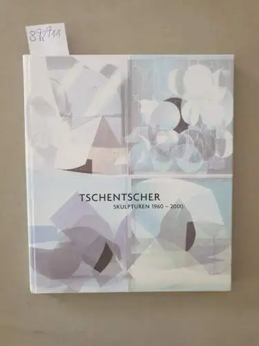 Tschentscher: Tschentscher : Skulpturen 1960 - 2000. 
