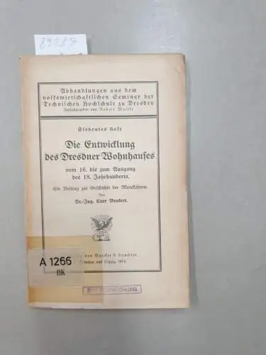 Benkert, Curt: Die Entwicklung des Dresdner Wohnhauses vom 16. bis zum Ausgang des 18. Jahrhunderts. Ein Beitrag zur Geschichte der Mietskaserne. 