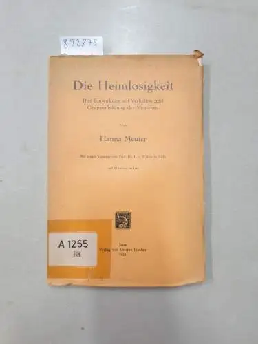 Meuter, Hanna: Die Heimlosigkeit : Ihre Einwirkung auf Verhalten und Gruppenbildung der Menschen ; mit einem Vorwort von Prof. Dr. L. v. Wiese. 