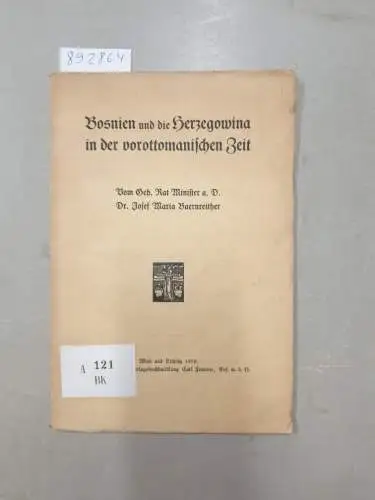 Baernreither, Joseph Maria: Bosnien und die Herzegowina in der vorottomanischen Zeit. 